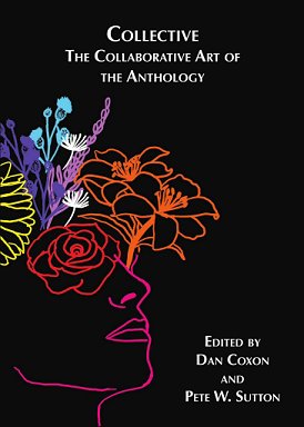 Collective: The Collaborative Art of the Anthology