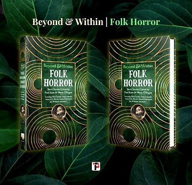 banner image showing two copies of Beyond & Within: Folk Horror, edited by Paul Kane and Marie O'Regan, against a background of dark green leaves