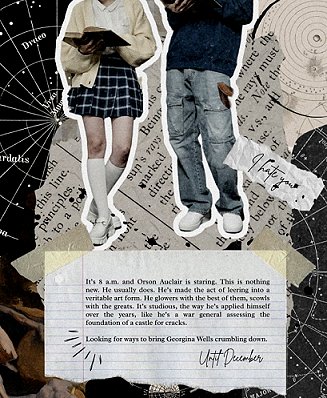 collage image - at the top are two cut outs of people from the chest down. On the left, a girl in a cream jacket, white top, black and white short checked skirt, knee socks and white shoes, holding an open book, and on the right a boy wearing jeans, white trainers and a black top. In the middle on the right, against a background of a torn out page and a black star map, is a piece of paper saying I hate you. At the bottom is a taped piece of lined paper, with the following text: It's 8 a.m. and Orson Auclair is staring. This is nothing new. He usually does. He's made the act of leerign into a veritable art form. He glowers with the best of them, scowls with the greats. It's studious, the way he's applied himself over the years, like he's a war general assessing the foundation of a castle for cracks. Looking for ways to bring Georgina Wells crumbling down. From: Until December