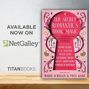 banner image showing a copy of The Secret Romantic's Book of Magic standing on a wooden surface against a grey background. Text reads: Available now on NetGalley. TITANBOOKS